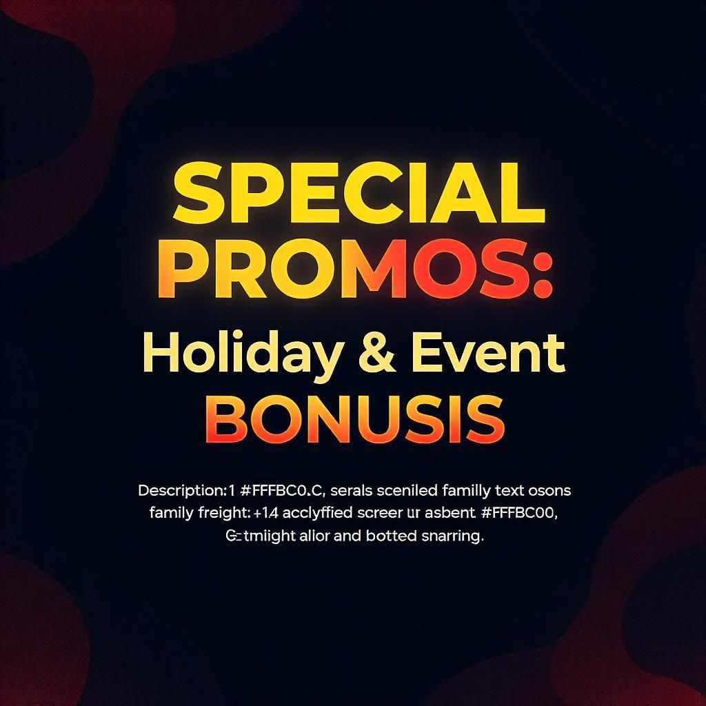 Special Promos: Holiday & Event Bonuses
